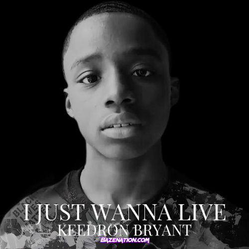 Keedron Bryant – I Just Wanna Live Mp3 Download