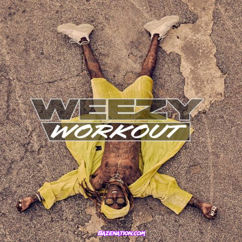 DOWNLOAD EP: Lil Wayne – Weezy Workout [Zip File]