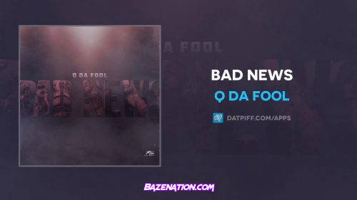 Q Da Fool - Bad News Mp3 Download