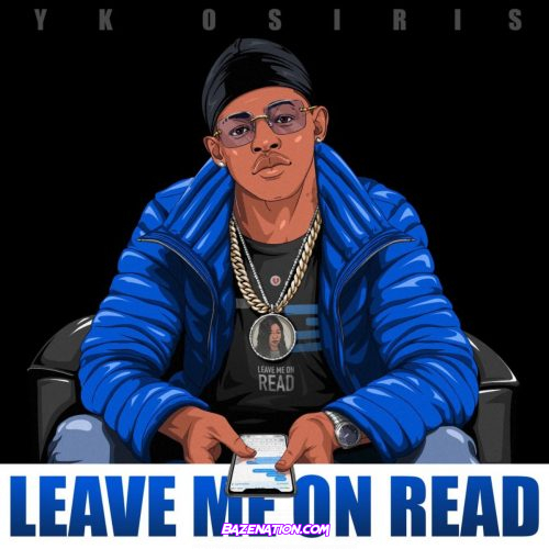 YK Osiris - Leave Me On Read Mp3 Download