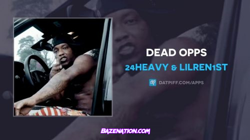 24Heavy & LilRen1st - Dead Opps Mp3 Download