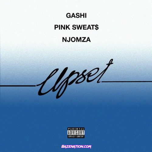 GASHI – Upset Ft. Pink Sweat$ & NJOMZA Mp3 Download