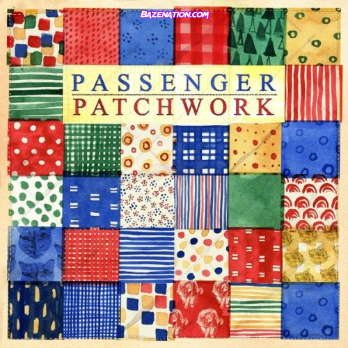 DOWNLOAD ALBUM: Passenger – Patchwork [Zip File]