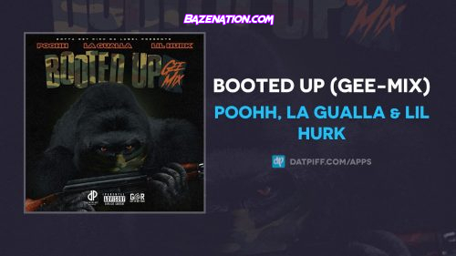 Poohh, La Gualla & Lil Hurk - Booted Up (Gee-Mix) Mp3 Download