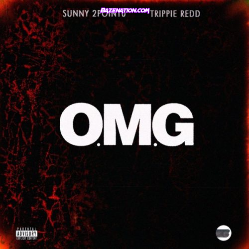 Sunny 2point0 - O.M.G. (feat. Trippie Redd) Mp3 Download