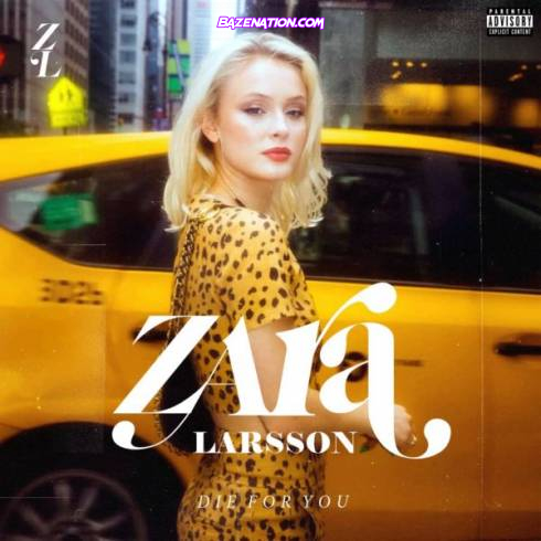 DOWNLOAD ALBUM: Zara Larsson – Die For You [Zip File]