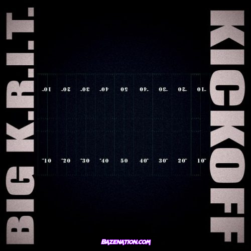 Big K.R.I.T. – KICKOFF Mp3 Download