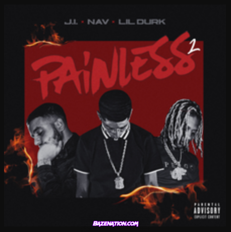 J.I the Prince of N.Y. & NAV - Painless 2 (ft. Lil Durk) Mp3 Download