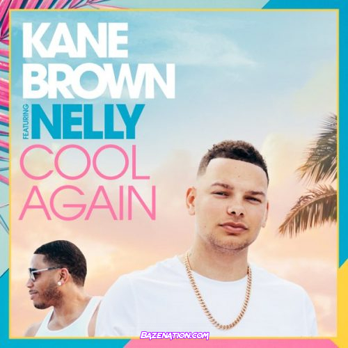 Kane Brown & Nelly – Cool Again Mp3 Download