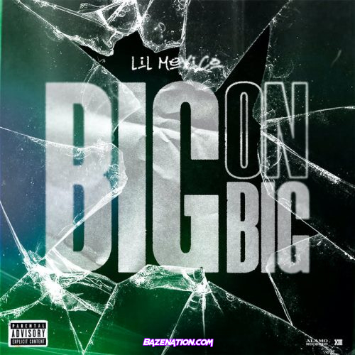 Lil Mexico - Big On Big Mp3 Download