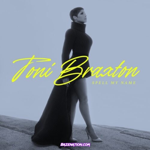 DOWNLOAD ALBUM: Toni Braxton - Spell My Name [Zip File]