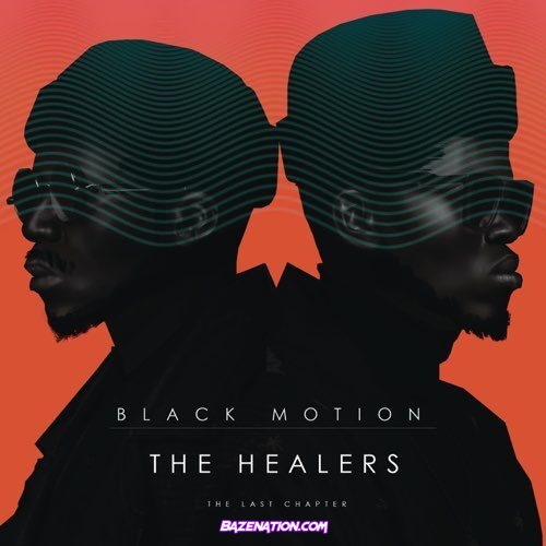 DOWNLOAD ALBUM: Black Motion – The Healers: The Last Chapter [Zip File]