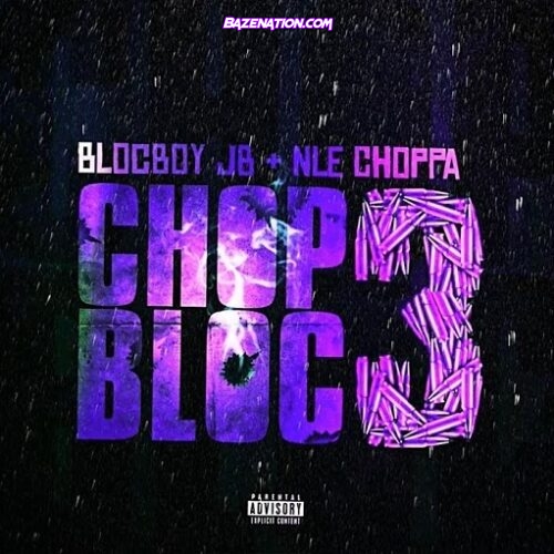 BlocBoy JB & NLE Choppa - ChopBloc Pt. 3 Mp3 Download
