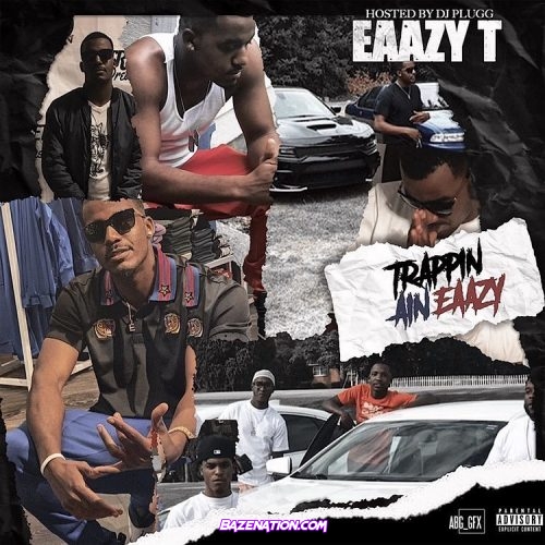 Eaazy T - Trap (Glock Out) Mp3 Download