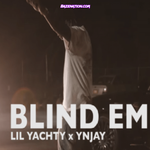 Lil Yachty & YN Jay - Blind Em Mp3 Download