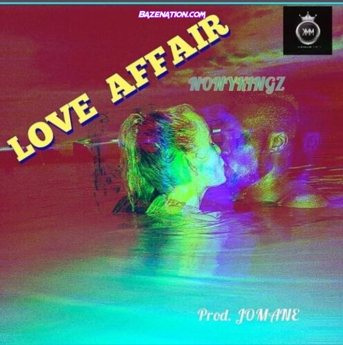 Nonykingz – Love Affair Mp3 Download
