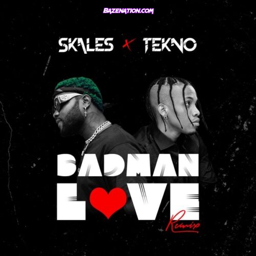 Skales – Badman Love (Remix) ft. Tekno Mp3 Download