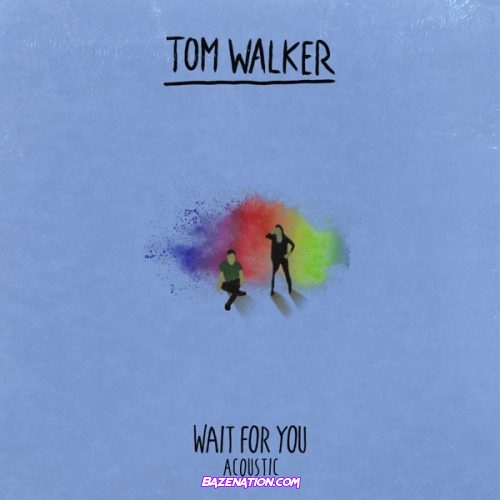 Tom Walker - Wait for You (Acoustic) MP3 Download