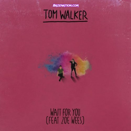 Tom Walker & Zoe Wees - Wait for You Mp3 Download