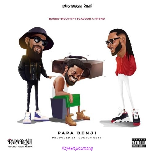 Basketmouth ft. Phyno, Flavour - Papa Benji Mp3 Download