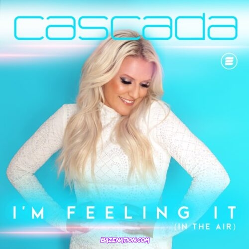 Cascada - I’m Feeling It (In the Air) Mp3 Download