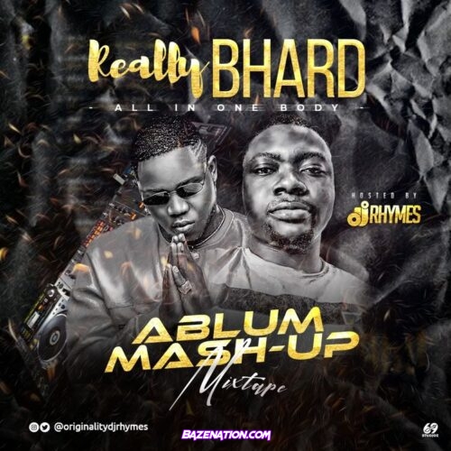 Download Mixtape DJ RHYMES – Really Bhard [All In One Body] Album (Mash-Up Mix)