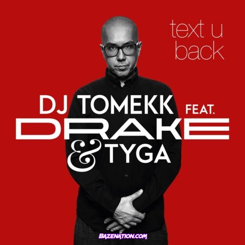 DJ Tomekk - Text U Back ft. Drake & Tyga Mp3 Download