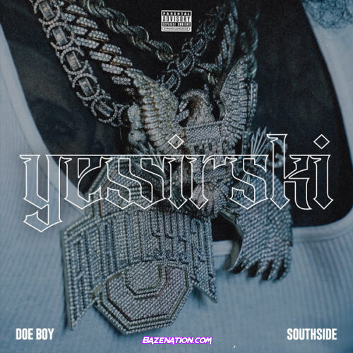 Doe Boy & Southside – Yessirski Mp3 Download
