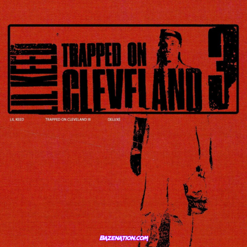 DOWNLOAD ALBUM: Lil Keed – Trapped on Cleveland 3 (Deluxe) [Zip File]