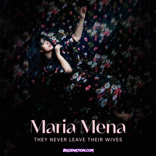 DOWNLOAD EP: Maria Mena – They never leave their wives [Zip File]