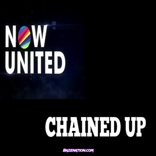 Now United – Chained Up Mp3 Download