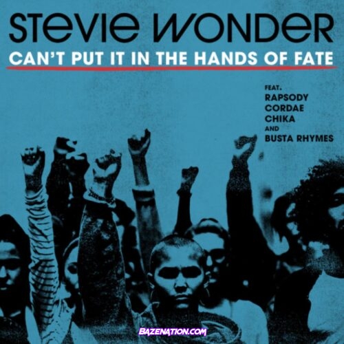 Stevie Wonder - Can't Put It In The Hands Of Fate ft. Busta Rhymes, Cordae, Chika & Rapsody Mp3 Download