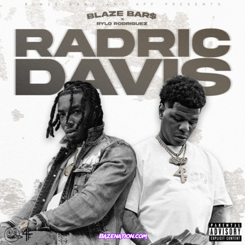 Blaze Bar$ & Rylo Rodriguez - Radric Davis Mp3 Download