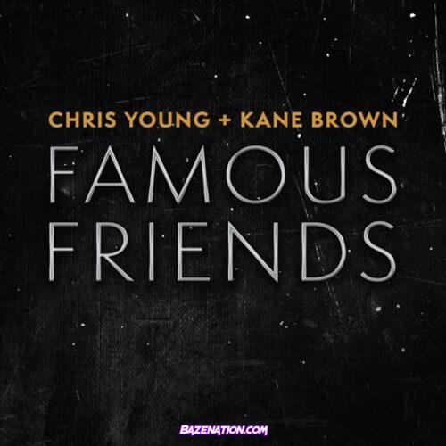Chris Young & Kane Brown - Famous Friends Mp3 Download