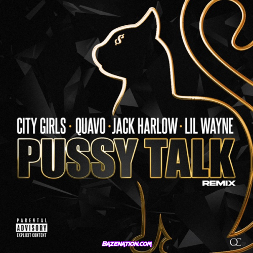 City Girls, Quavo & Lil Wayne – Pussy Talk (Remix) [feat. Jack Harlow] Mp3 Download