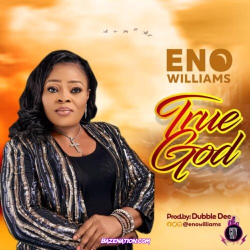 Eno Williams – True God Mp3 Download