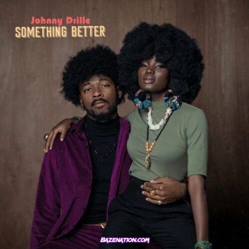Johnny Drille - Something Better Mp3 Download