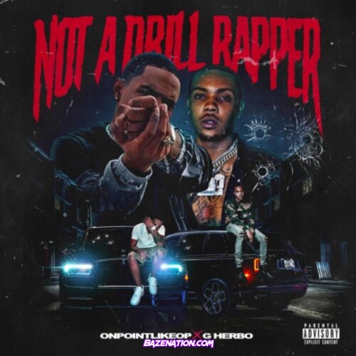 On Point Like OP - Not a Drill Rapper (feat. G Herbo) Mp3 Download