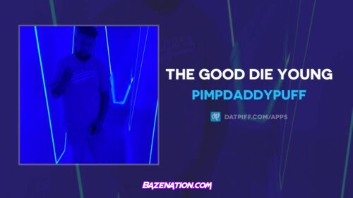 PimpDaddyPuff - The Good Die Young Mp3 Download