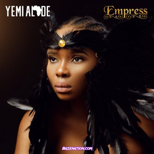 DOWNLOAD ALBUM: Yemi Alade - Empress [Zip File]