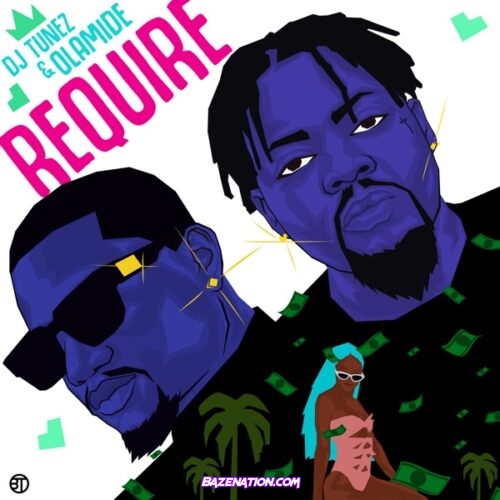 DJ Tunez - Require ft. Olamide Mp3 Download