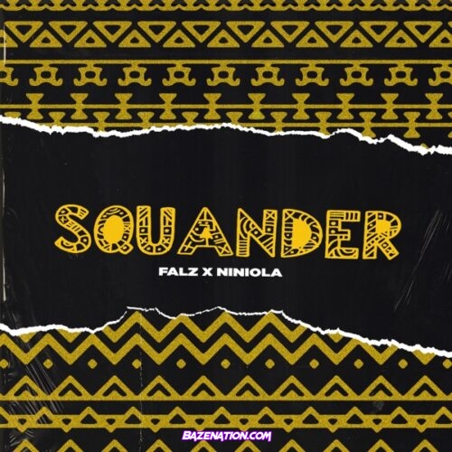 Falz - Squander ft. Niniola Mp3 Download
