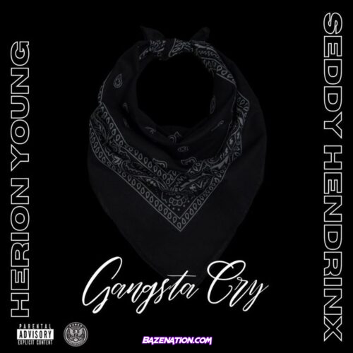 Herion Young & Seddy Hendrinx - Gangsta Cry Mp3 Download