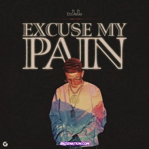 J.I - Excuse My Pain Mp3 Download
