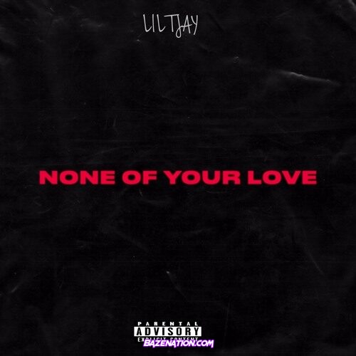 Lil Tjay - None Of Your Love Mp3 Download