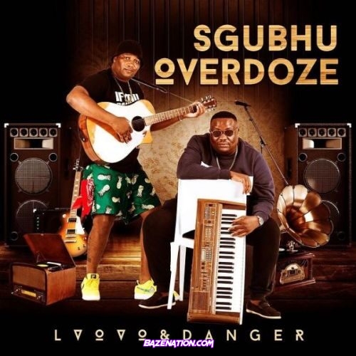 DOWNLOAD ALBUM: L’vovo & Danger – Sgubhu OverDoze [Zip File]