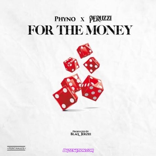 Phyno - For the Money ft. Peruzzi Mp3 Download