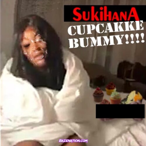 Sukihana - Cupcakke Bummy!!!! Mp3 Download