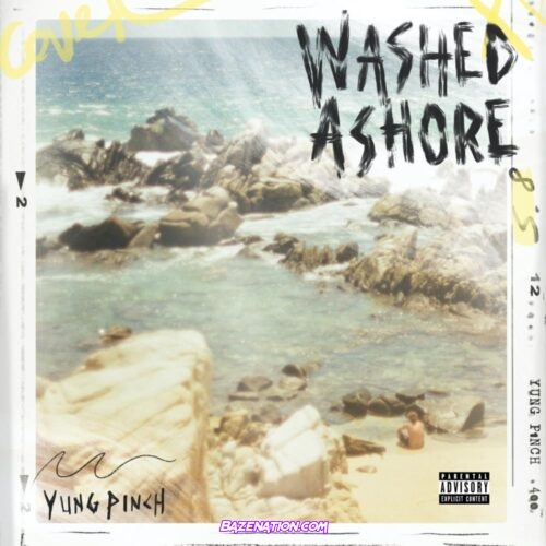 DOWNLOAD ALBUM: Yung Pinch - WASHED ASHORE [Zip File]