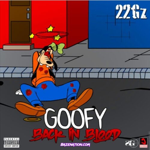 22Gz - Goofy/Back On Blood Mp3 Download